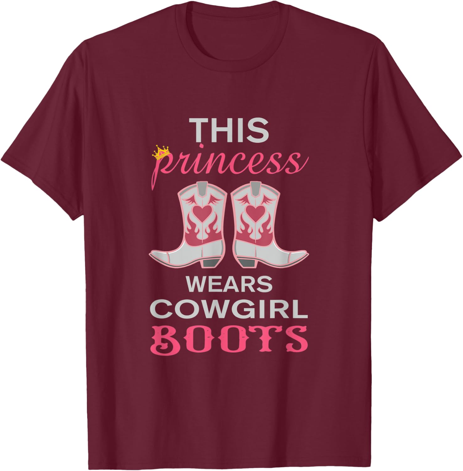This Princess Wears Cowgirl Boots Funny Western Girls Gift T-Shirt - T-Shirt | Maroon