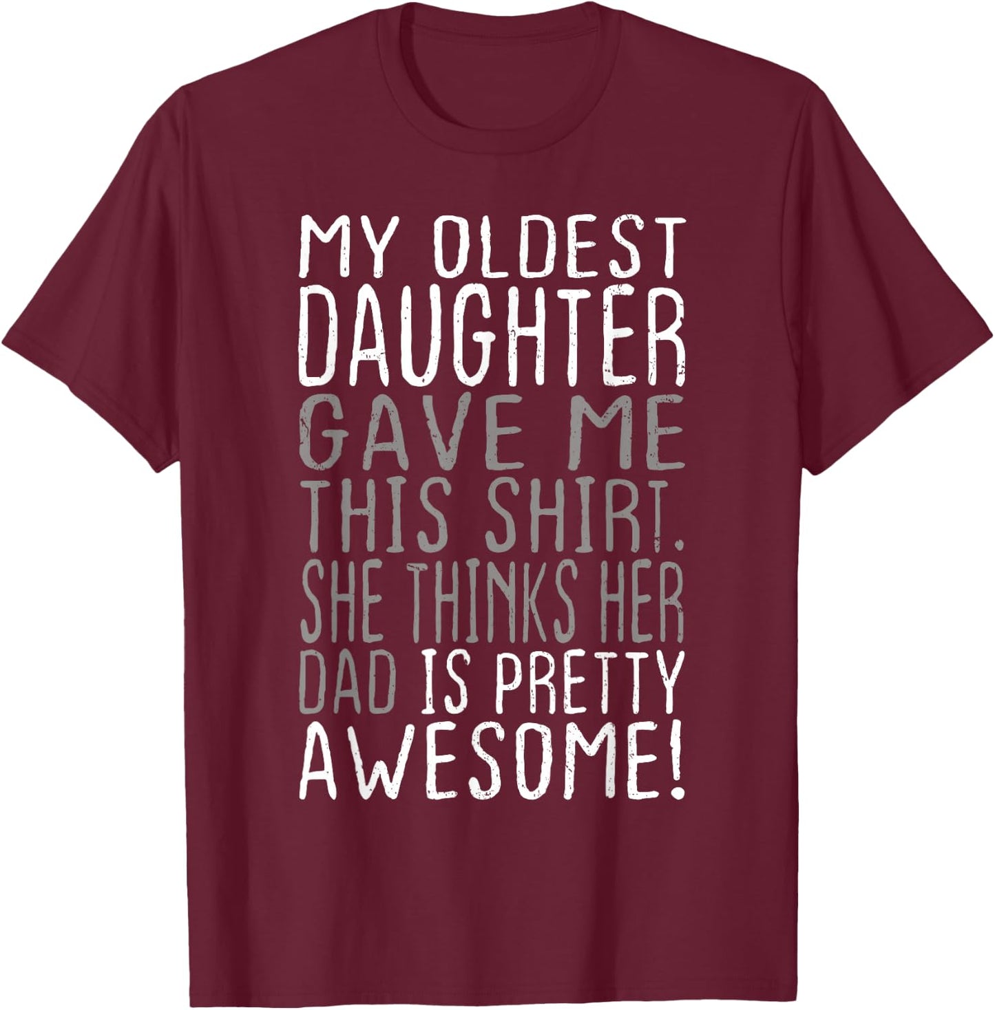 Awesome Oldest Daughter Shirt Funny Dad Gifts Father's Day T-Shirt - T-Shirt | Maroon