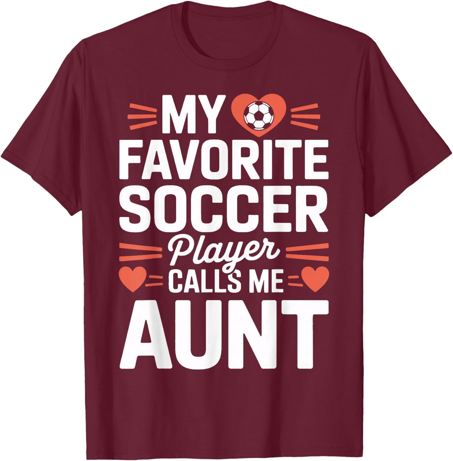 Soccer Player Auntie My Favorite Soccer Player Calls Me Aunt T-Shirt - T-Shirt | Maroon