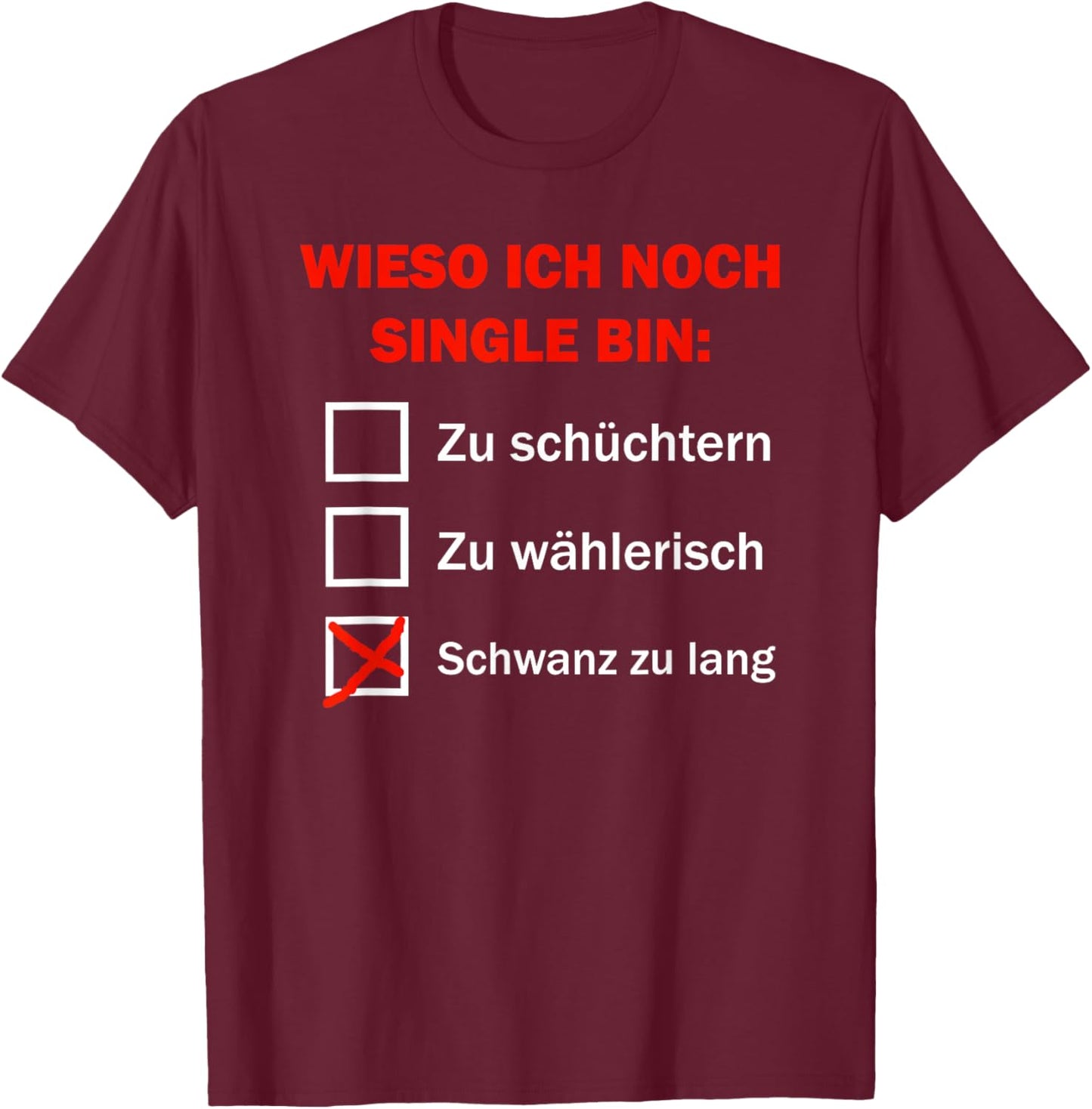 Wieso Ich Noch Single Bin Schwanz Zu Lang T-Shirt - T-Shirt | Maroon