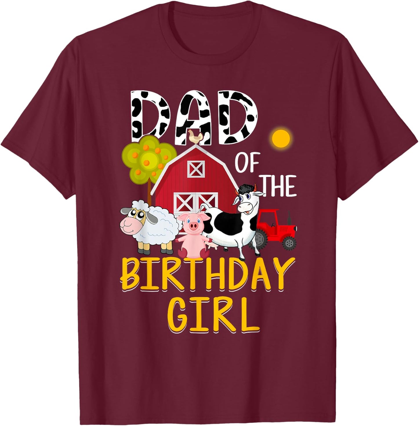 Dad of The Birthday Girl Cow Shirt Farm Barnyard Party T-Shirt - T-Shirt | Maroon