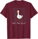 Got Too Silly Funny Goose Pun Humor Animal Lovers Men Women T-Shirt - T-Shirt | Maroon