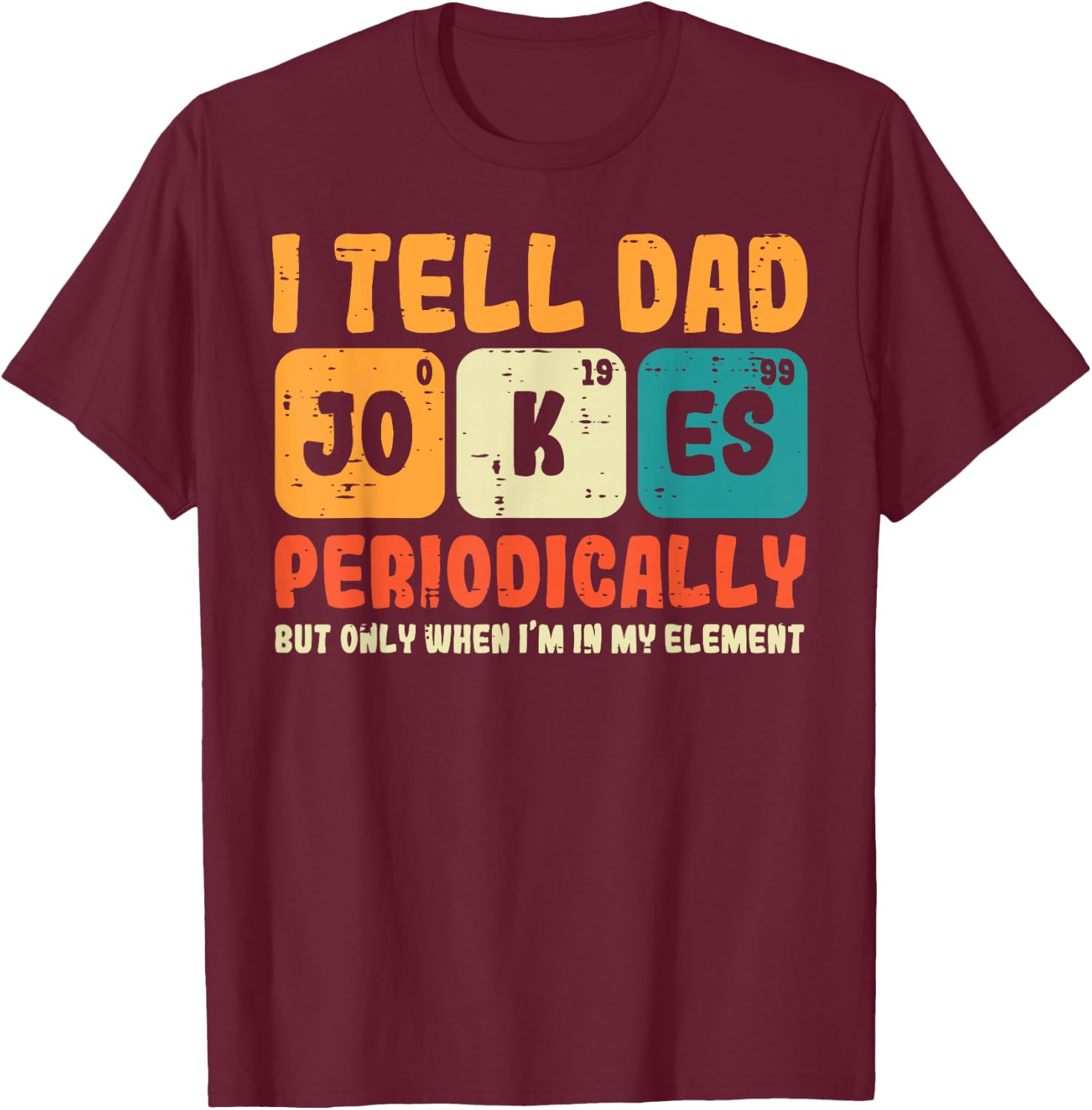 Tell Dad Jokes Periodically Fathers Day Funny Papa Daddy Men T-Shirt - T-Shirt | Maroon