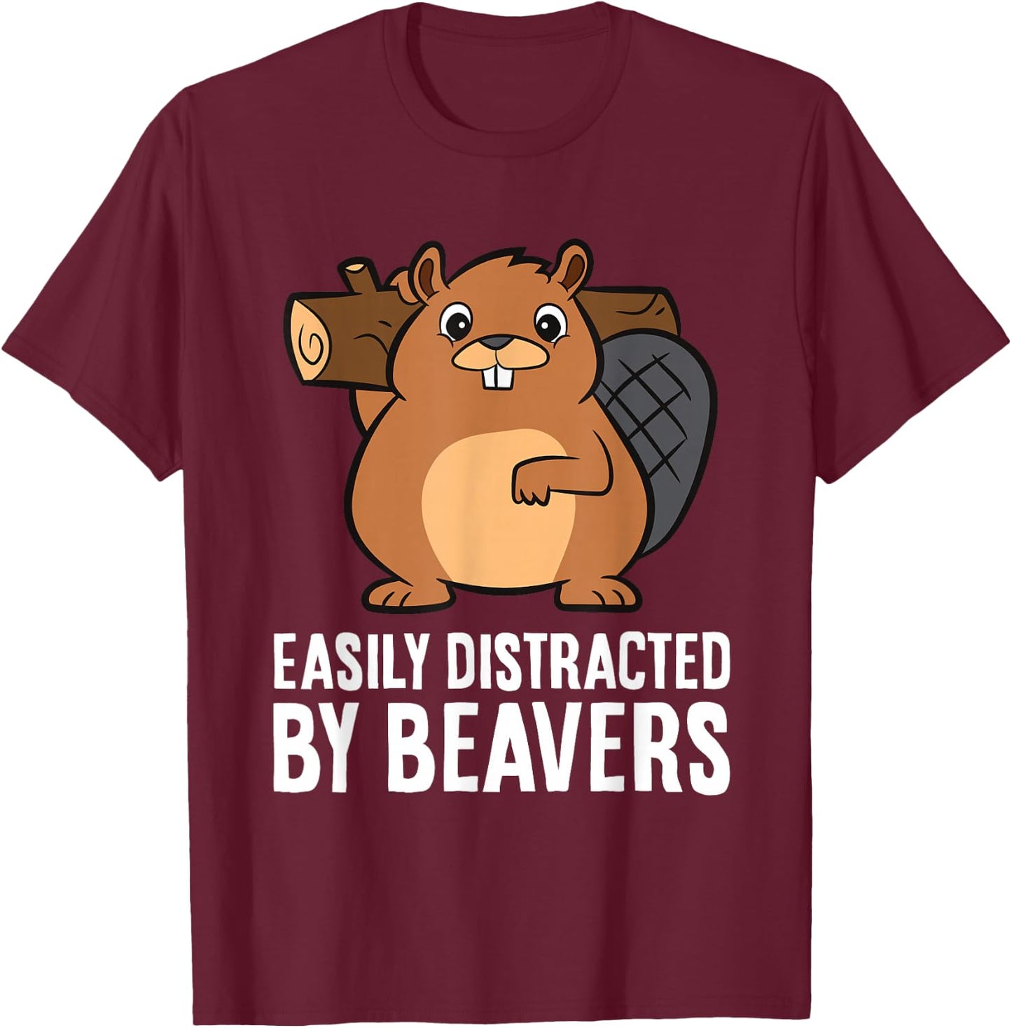Beaver Lover Rodent Animal Easily Distracted By Beavers T-Shirt - T-Shirt | Maroon