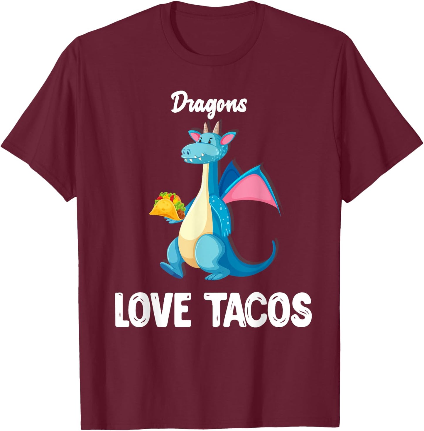 Dragons Love Tacos Shirt Funny Tacos Lover Gifts T-Shirt - T-Shirt | Maroon