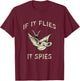 If It Flies It Spies Conspiracy Theory Birds Aren’t Real T-Shirt - T-Shirt | Maroon