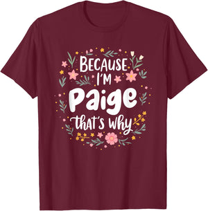 Women Because I'm Paige That's Why Woman T-Shirt - T-Shirt | Maroon
