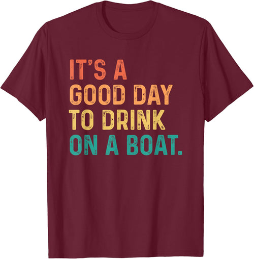 It's A Good Day To Drink On A Boat Vintage Color Boating
