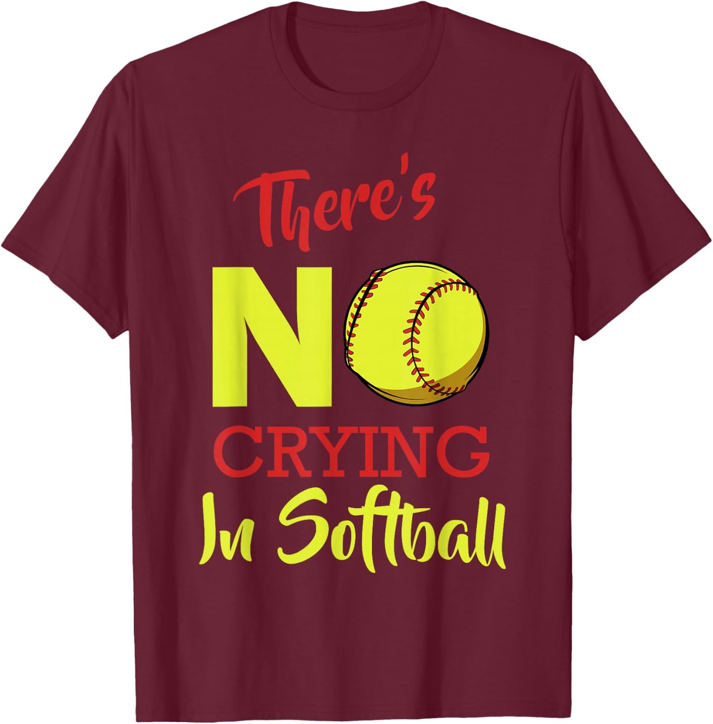 There's No Crying In Softball Baseball Funny Saying T-Shirt - T-Shirt | Maroon