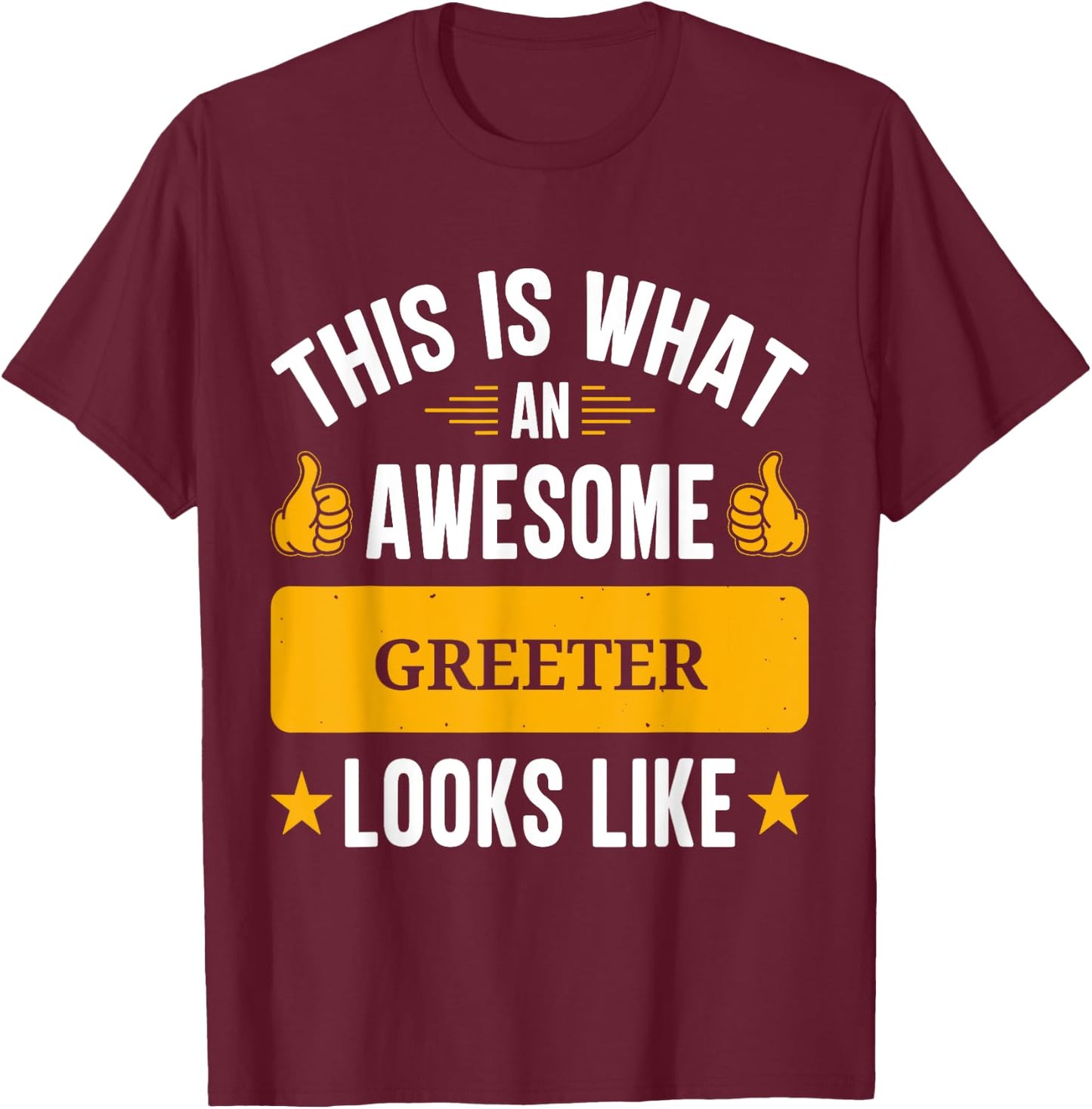 Greeter gifts funny quote Greeter T-Shirt - T-Shirt | Maroon