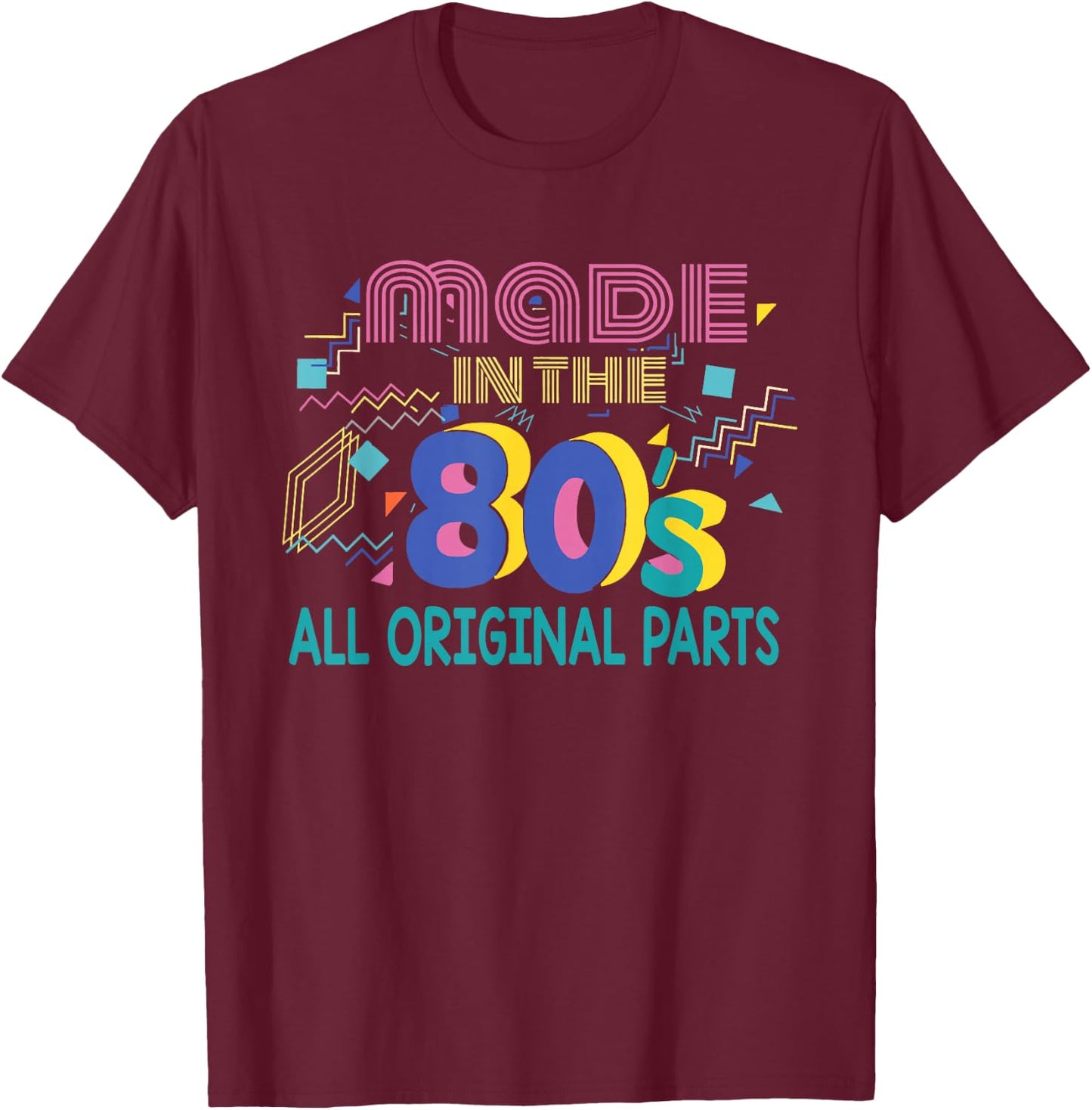 Made In The 80's All Original Parts Retro Vintage Birthday T-Shirt - T-Shirt | Maroon