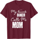 My Favorite Dancer Calls Me Mom Shirt Dance Mom Gift T-Shirt - T-Shirt | Maroon