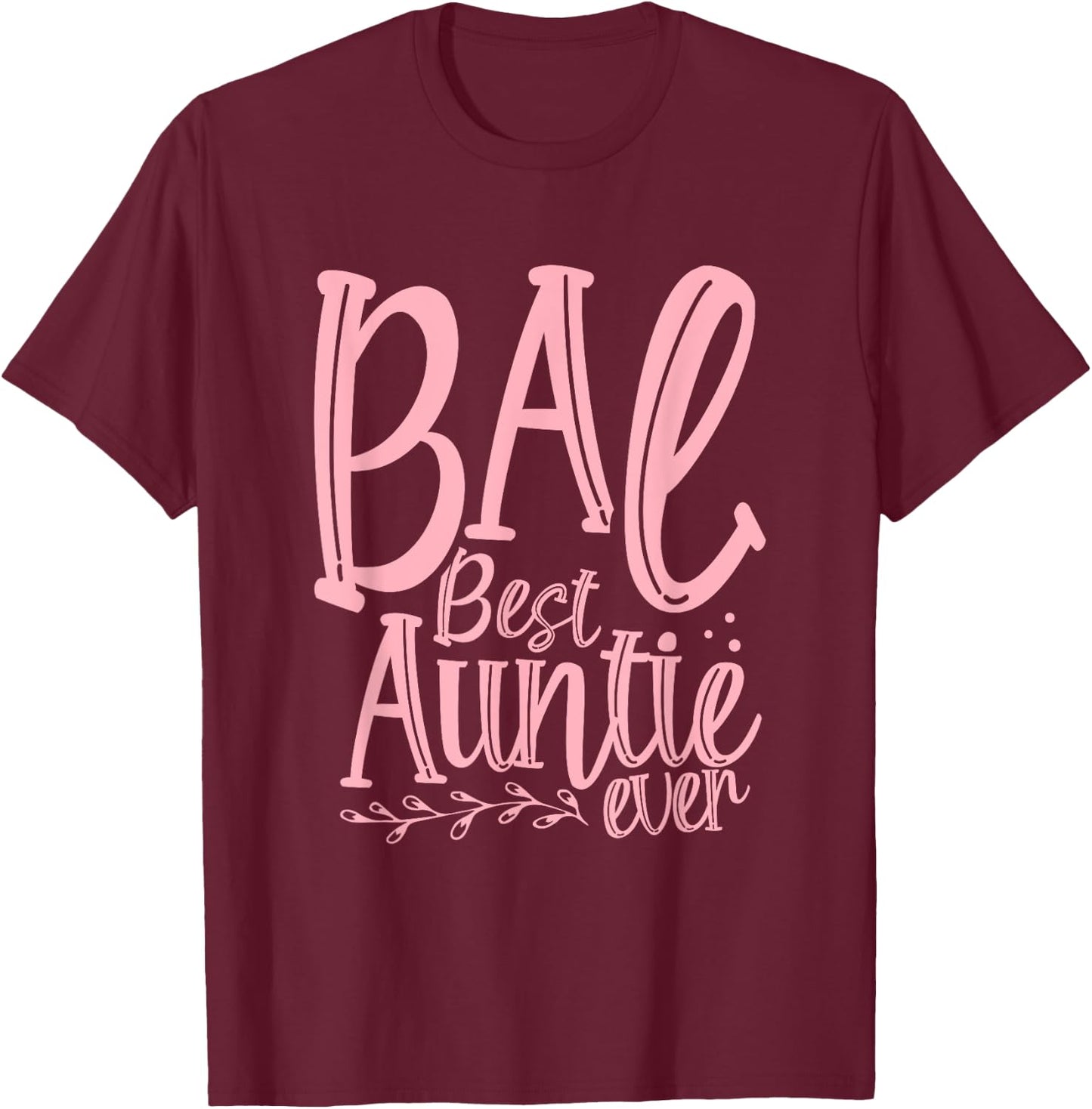 BAE Best Auntie Ever Pink - Favorite Aunt Day Party T-Shirt - T-Shirt | Maroon