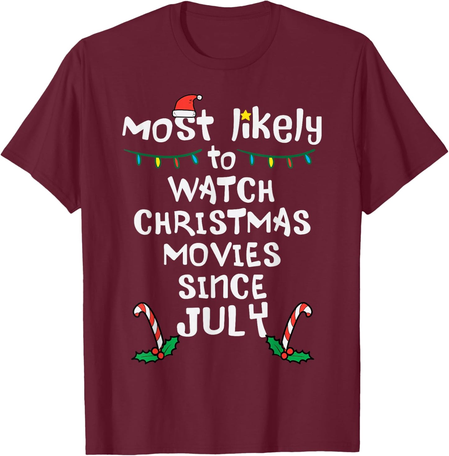 Most Likely Watch Christmas Movies July Xmas Family Matching T-Shirt - T-Shirt | Maroon
