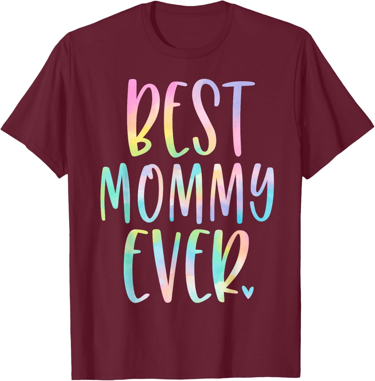 Best Mommy Ever Gifts Mother's Day Tie Dye T-Shirt - T-Shirt | Maroon