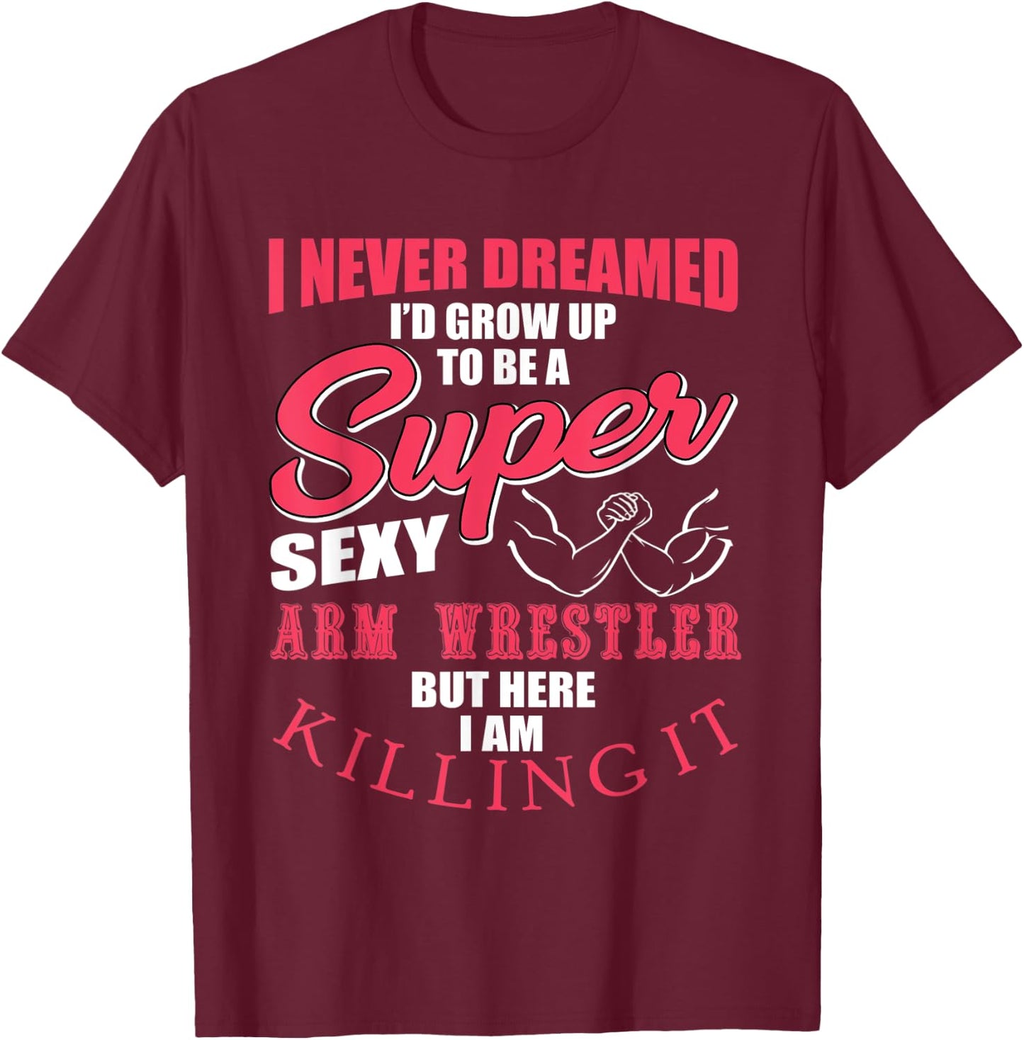 Funny Arm Wrestling Saying Gift Men Muscles Fitness T-Shirt - T-Shirt | Maroon