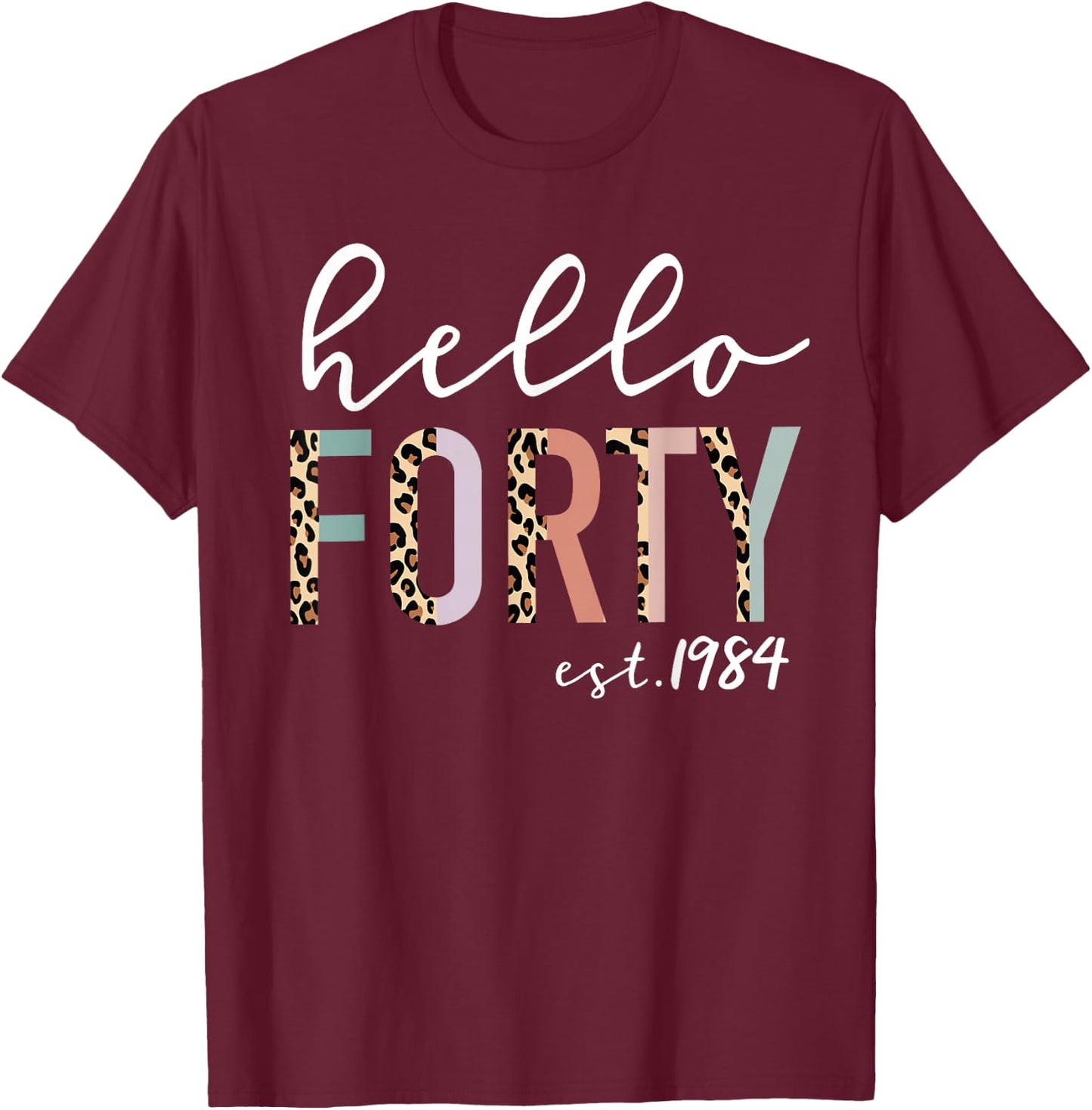 Hello Forty Est 1984 40-Year-Old Women Leopard Print T-Shirt - T-Shirt | Maroon