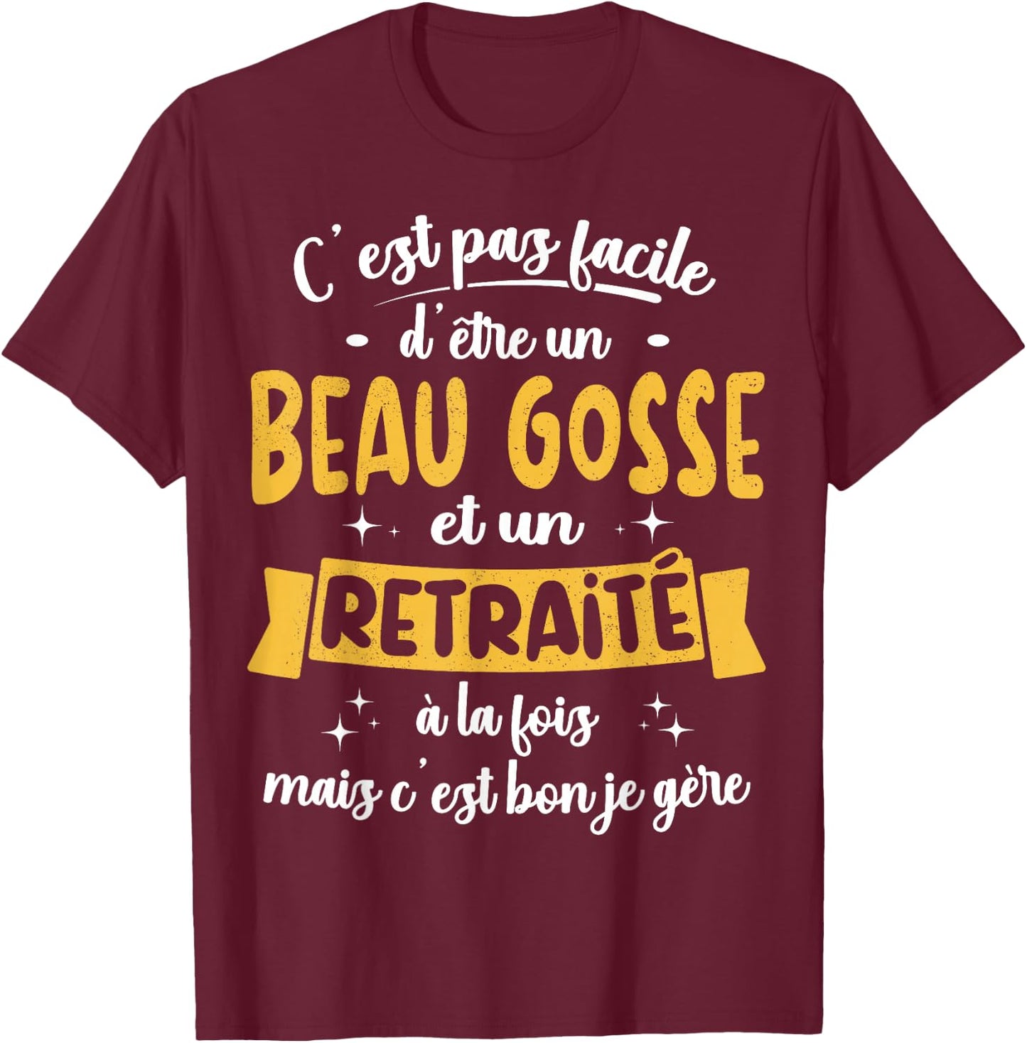 Retired Gift Humour Birthday Beau Gosse Retirement , Black, S T-Shirt - T-Shirt | Maroon