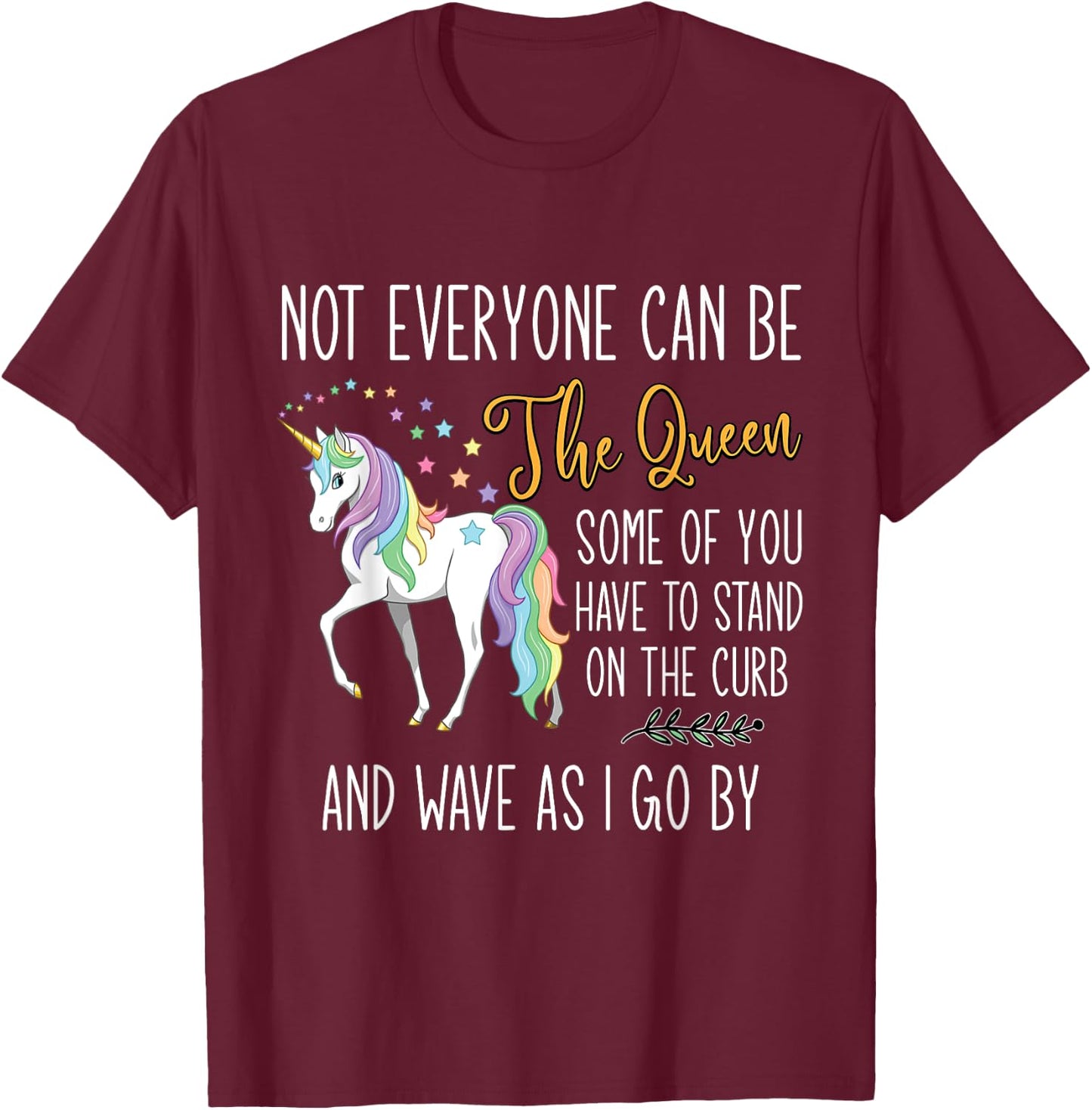 Unicorn not everyone can be the queen T-Shirt - T-Shirt | Maroon