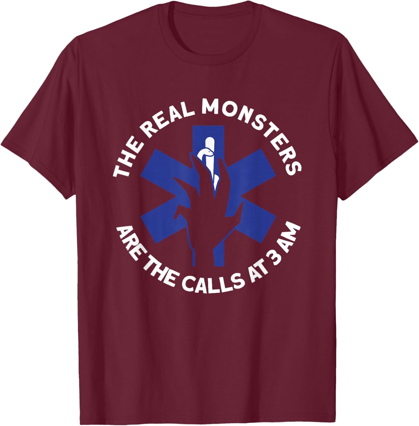 The Real Monsters Are The Calls At 3 AM - EMT Halloween T-Shirt - T-Shirt | Maroon