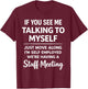If You See Me Talking to Myself - We're Having A Meeting T-Shirt - T-Shirt | Maroon