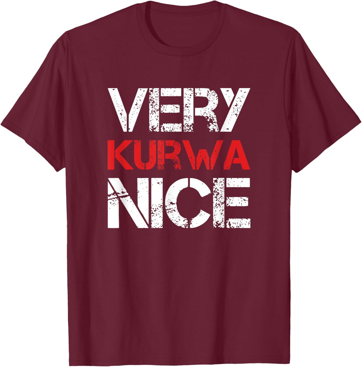 Very Kurwa Nice T-Shirt - T-Shirt | Maroon