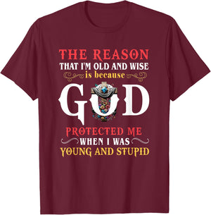 God Protected Me When I Was Young And Stupid T-Shirt - T-Shirt | Maroon