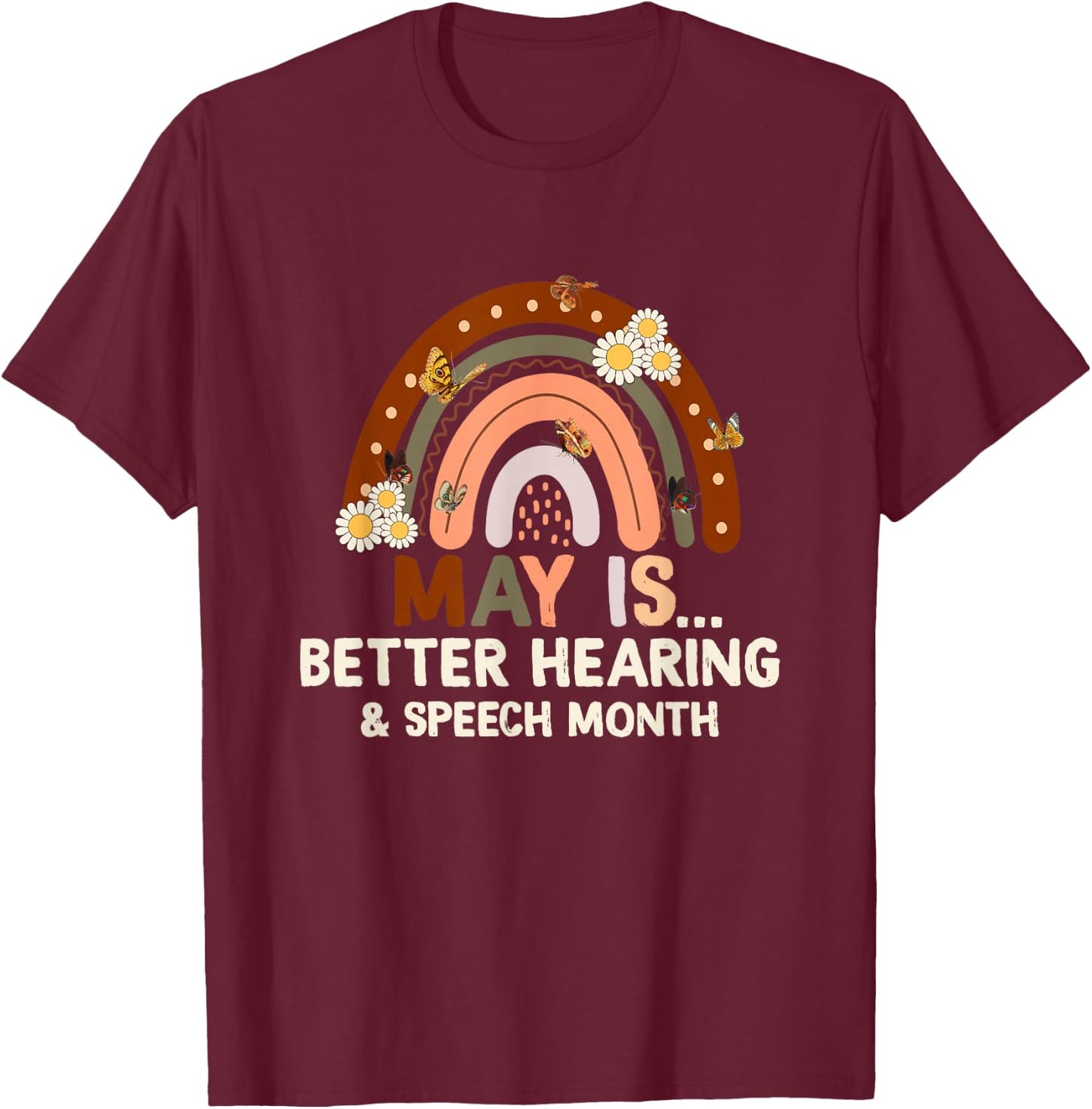 Speech Therapy May is Better Hearing and Speech Month SLP T-Shirt - T-Shirt | Maroon