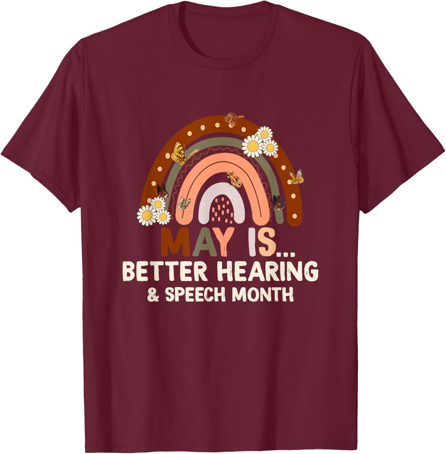 Speech Therapy May is Better Hearing and Speech Month SLP T-Shirt - T-Shirt | Maroon