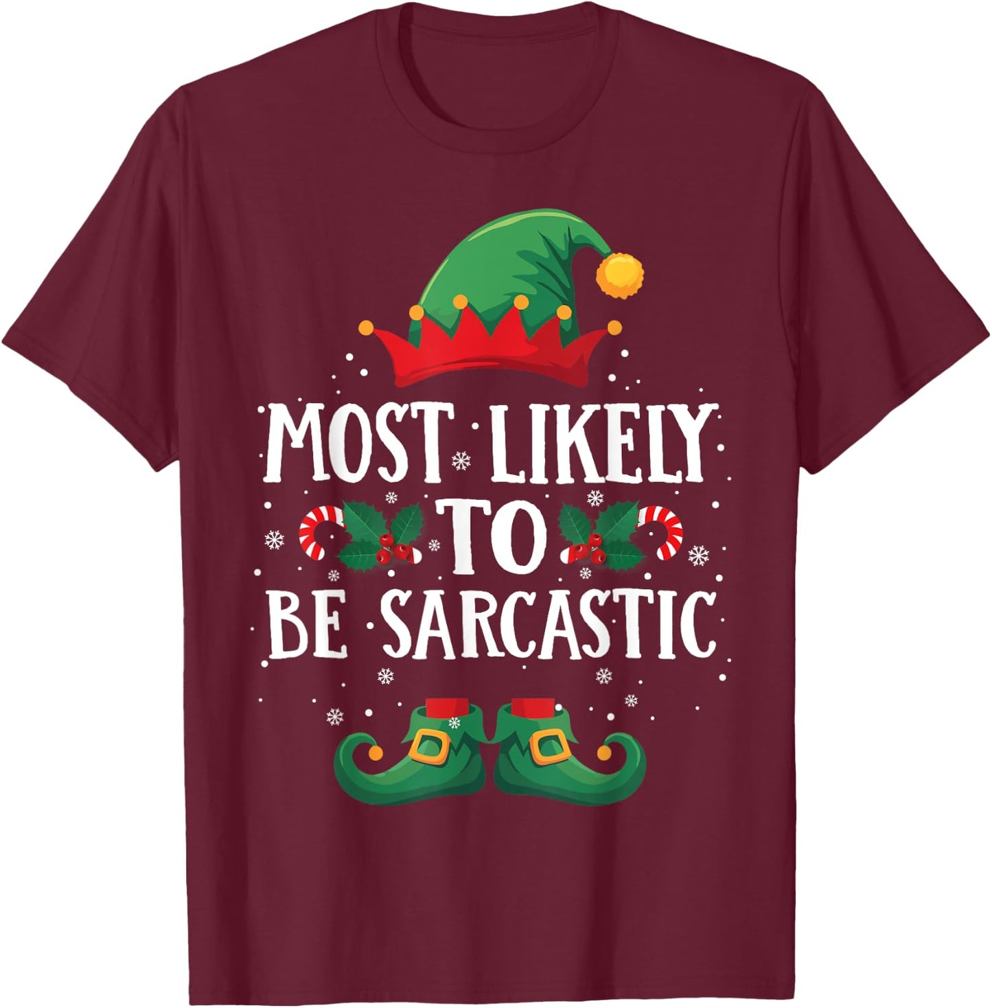 Most Likely to Be Sarcastic Matching Christmas Elf T-Shirt - T-Shirt | Maroon