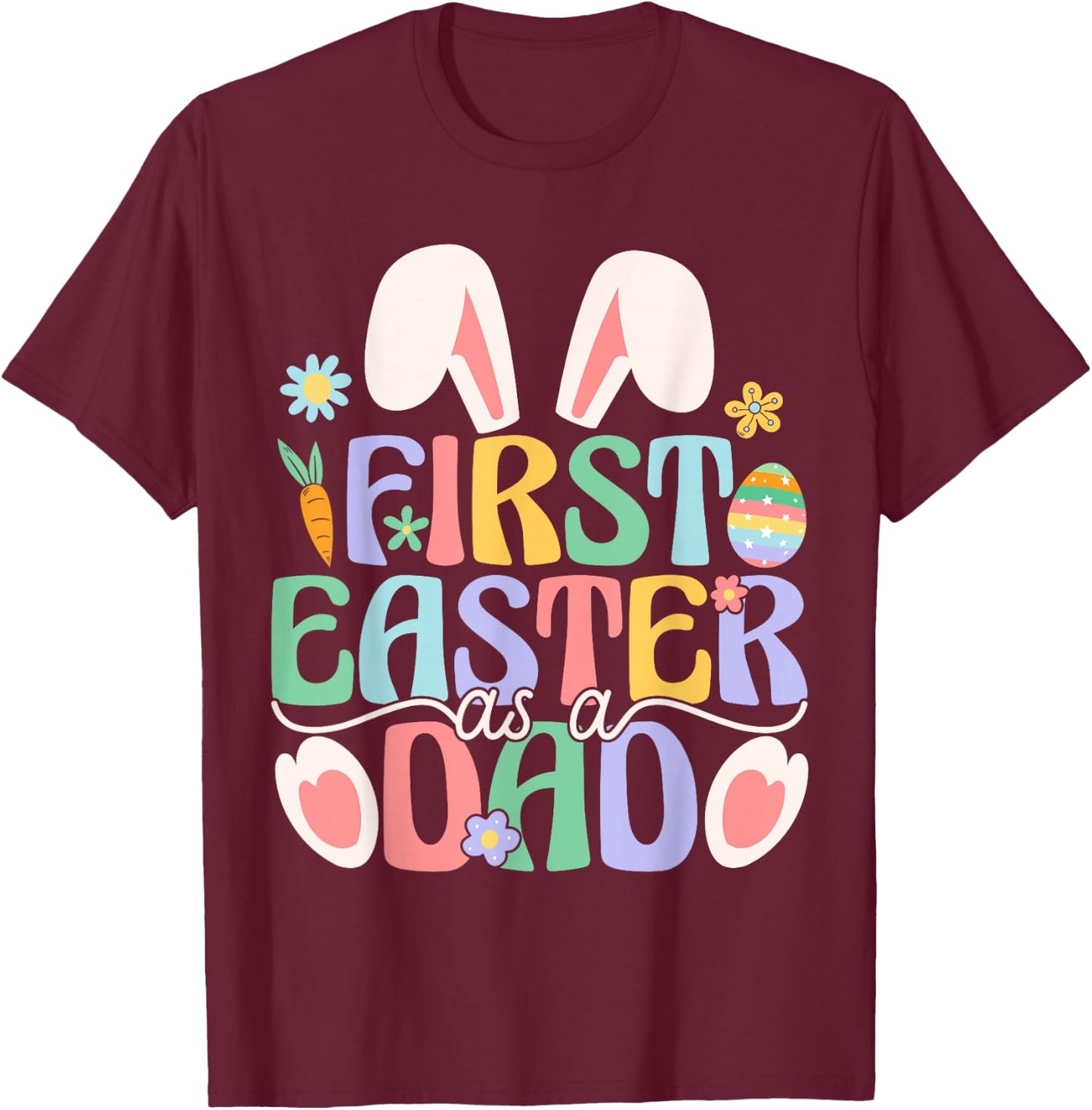 First Easter As A Dad Funny Easter Bunny New Daddy T-Shirt - T-Shirt | Maroon