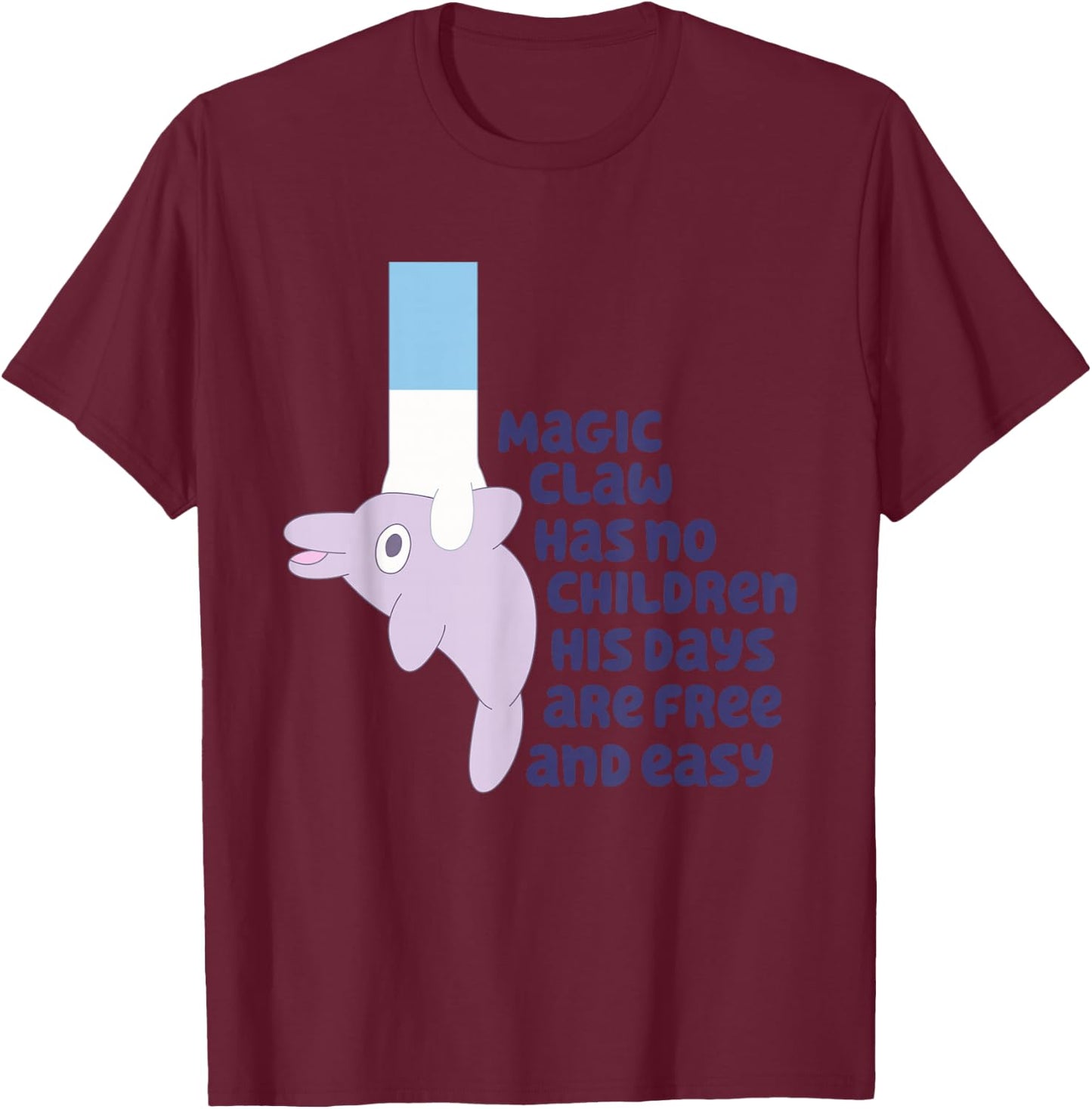 Magic Claw Has No Children His Days Are Free And Easy T-Shirt - T-Shirt | Maroon