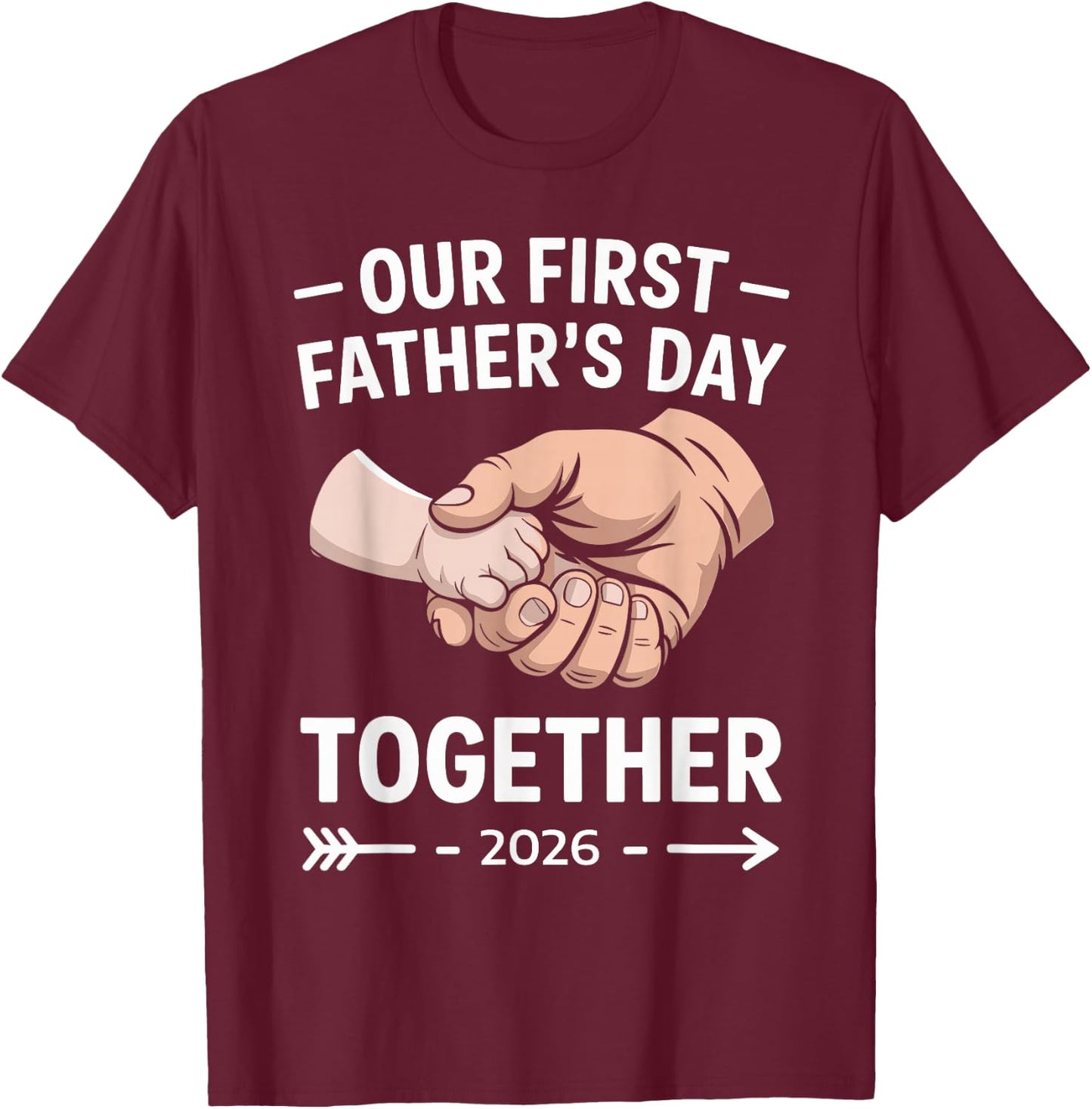 Our First Father's Day Together 2026 New Dad Son Daughter T-Shirt - T-Shirt | Maroon