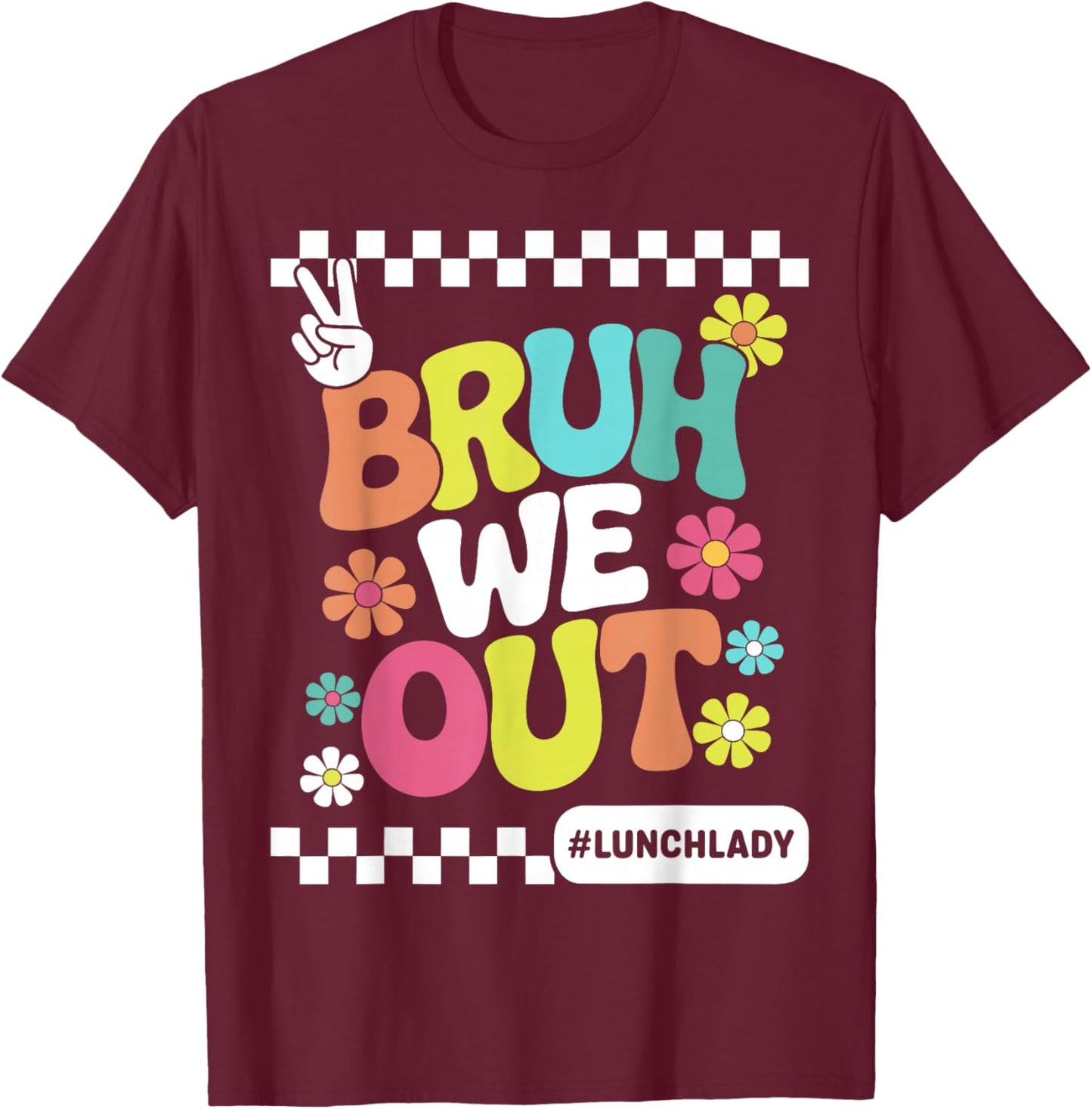 Bruh We Out Lunch Lady Last Day of School Funny Summer T-Shirt - T-Shirt | Maroon