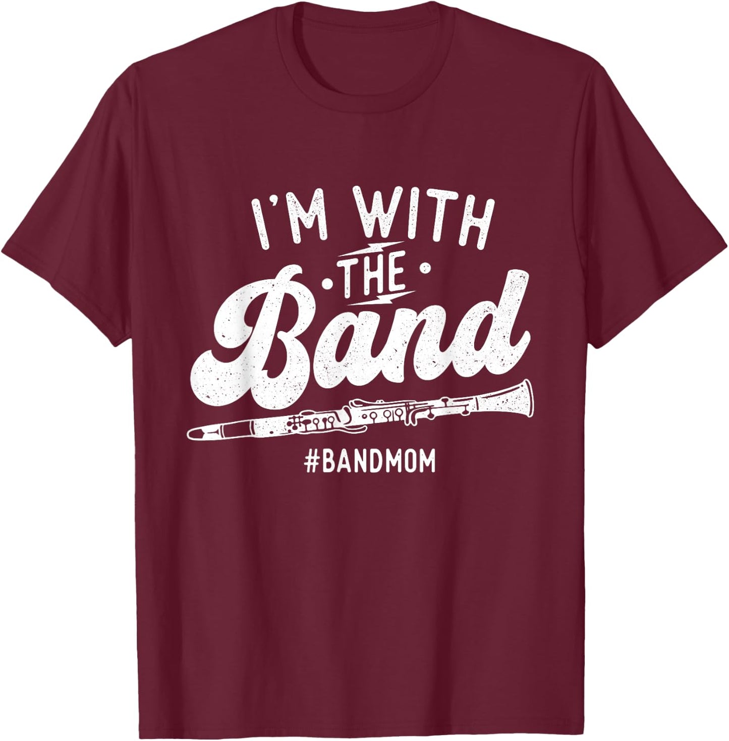 I'm with The Band - Mom Clarinet Player Clarinetist T-Shirt - T-Shirt | Maroon