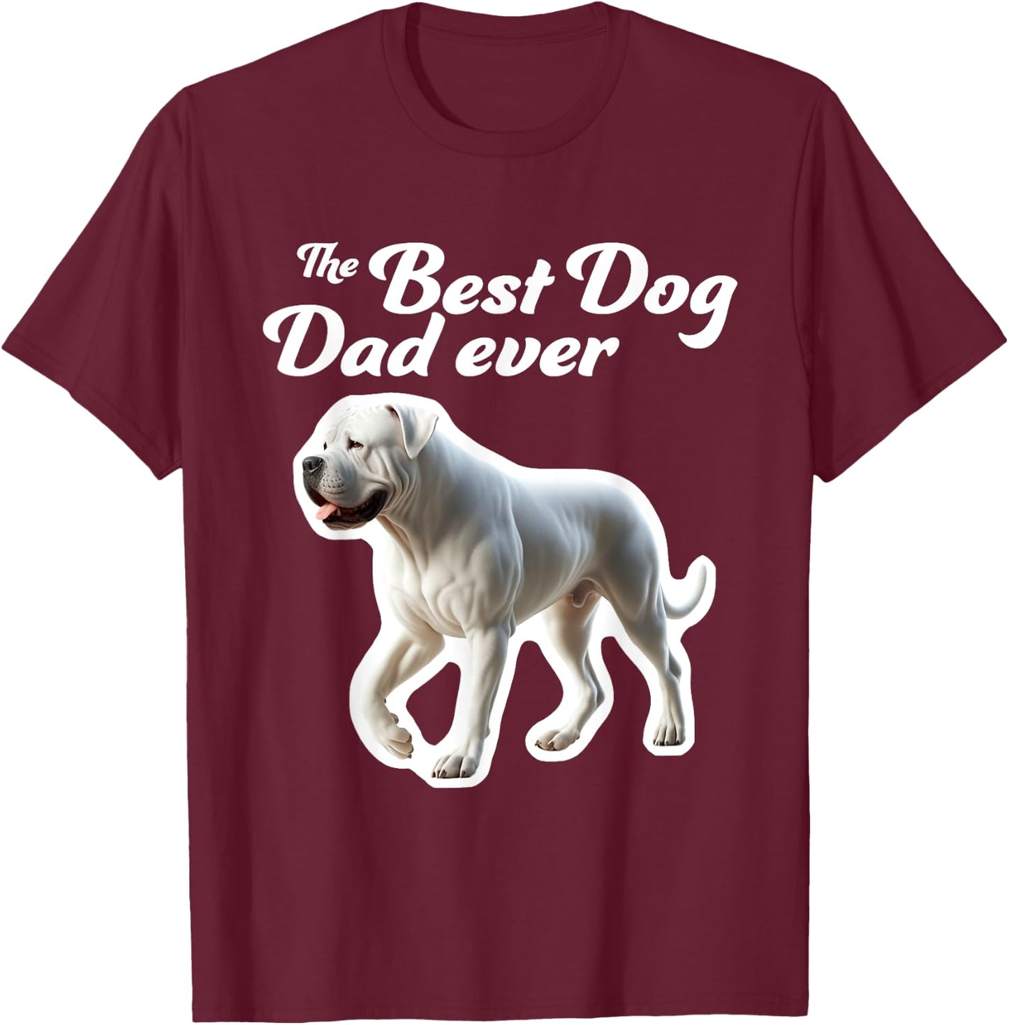 Best Dog Dad Ever - Dogo Argentino Men Women T-Shirt - T-Shirt | Maroon