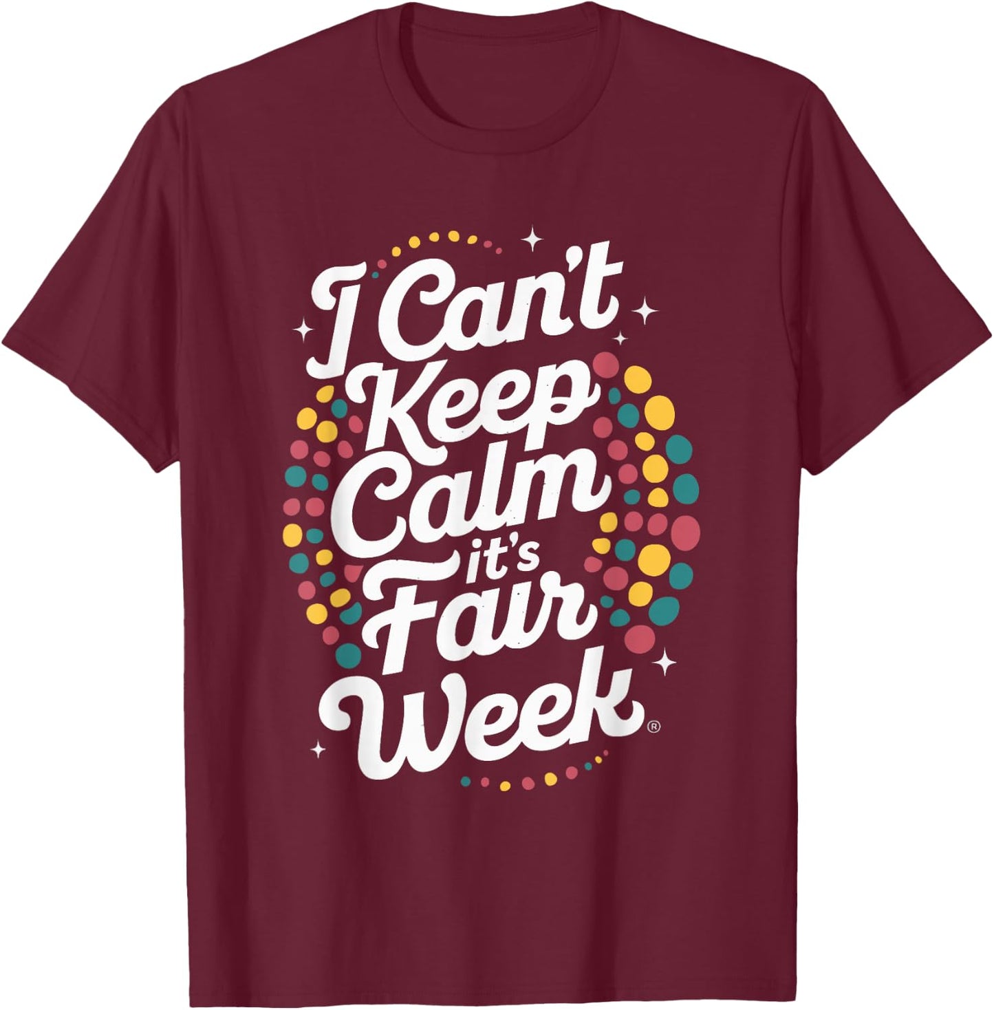 I Can't Keep Calm It's Fair Week , Small, Black T-Shirt - T-Shirt | Maroon