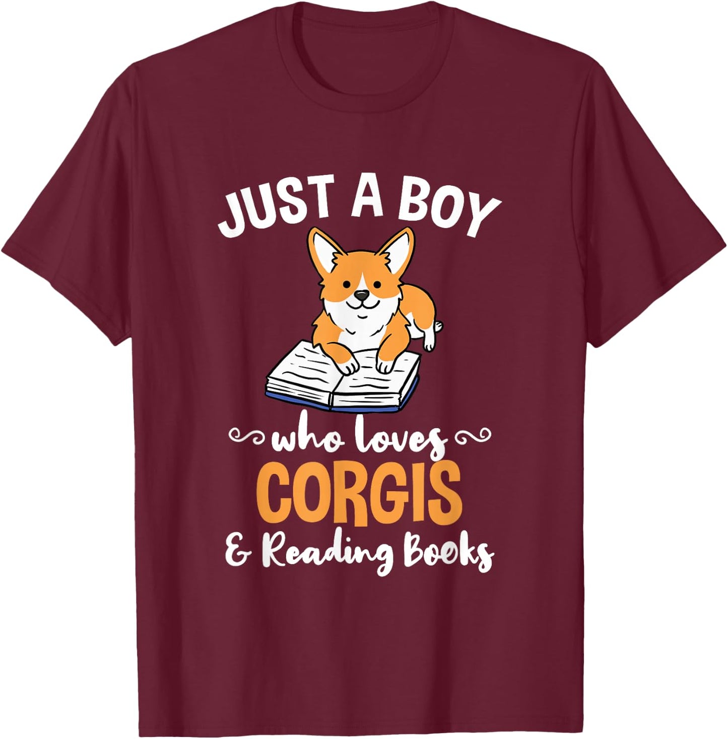 Just A Boy Who Loves Corgis And Reading Books T-Shirt - T-Shirt | Maroon