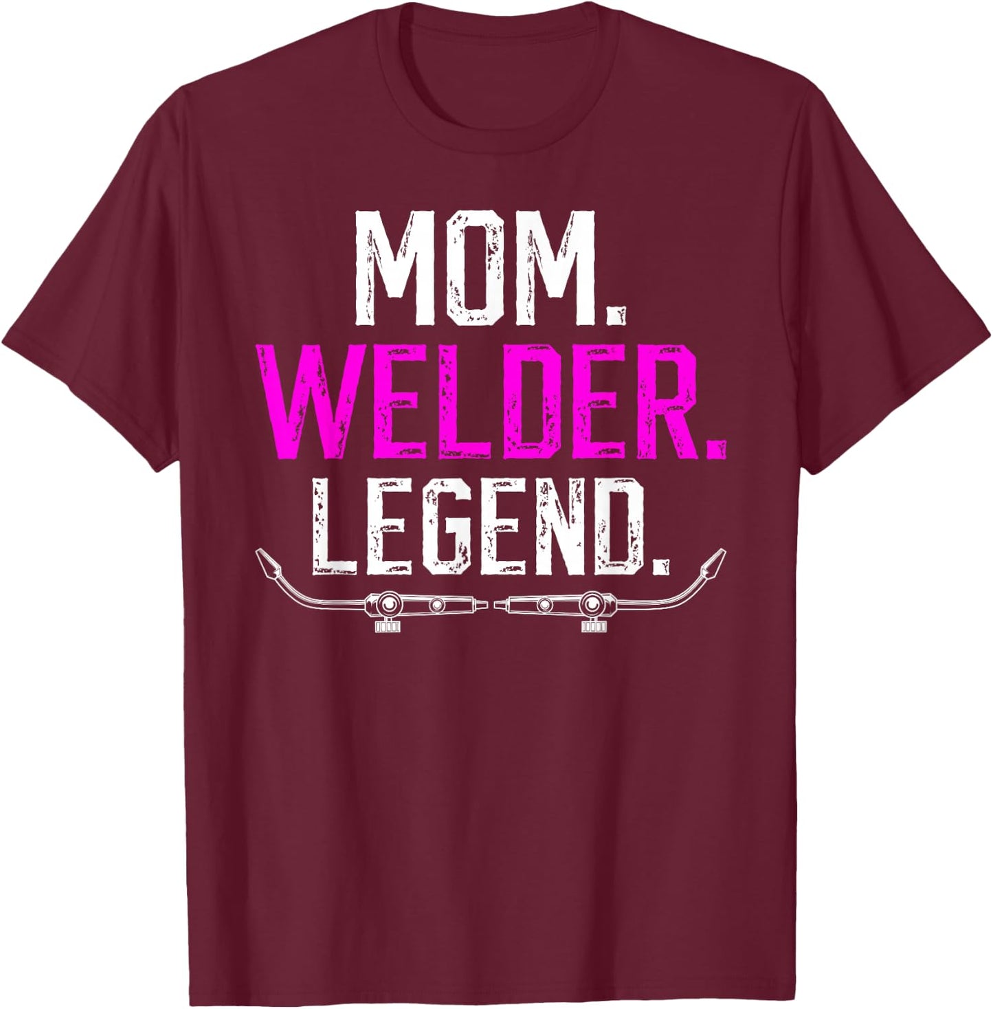 Mom Welder Legend Female Welder Women Welding Girl T-Shirt - T-Shirt | Maroon