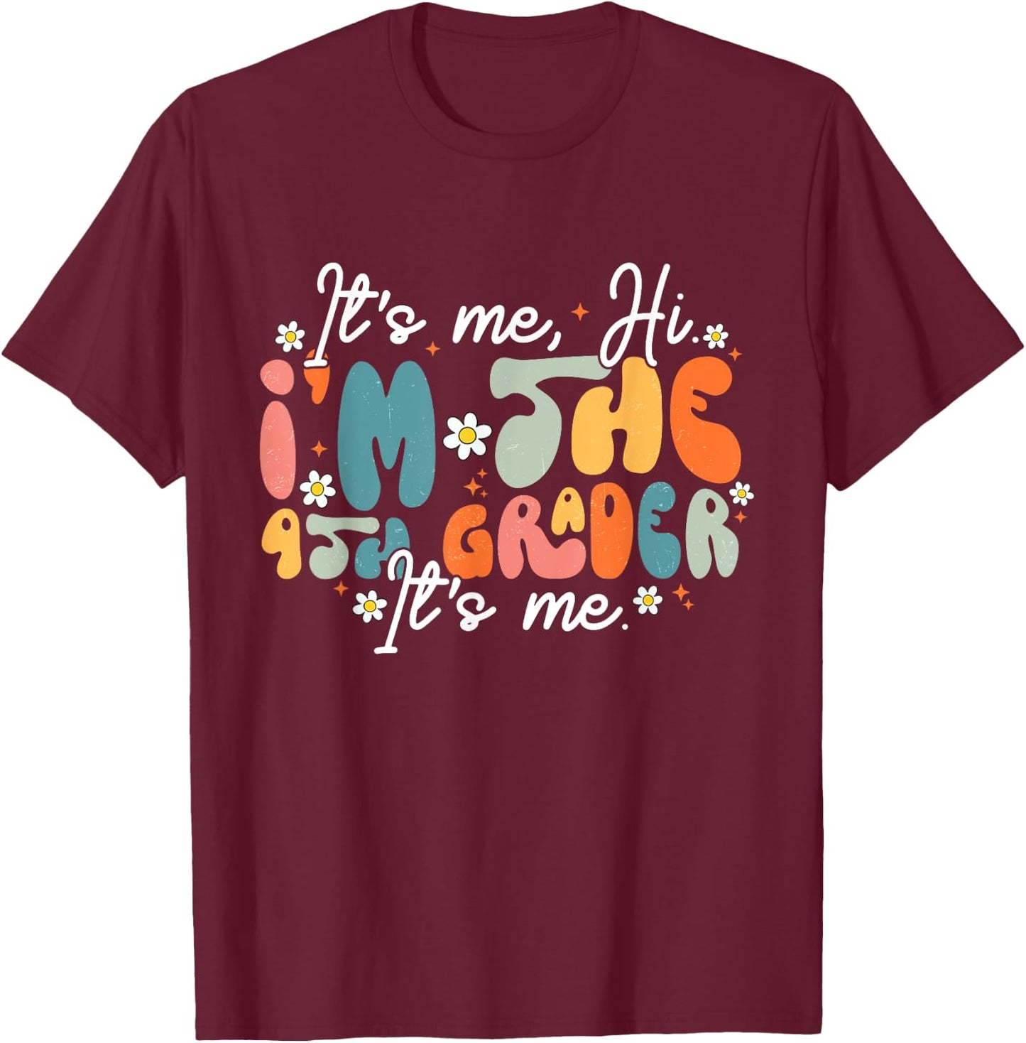 It's Me, Hi I'm The Fourth Grader It's Me Back To School T-Shirt - T-Shirt | Maroon