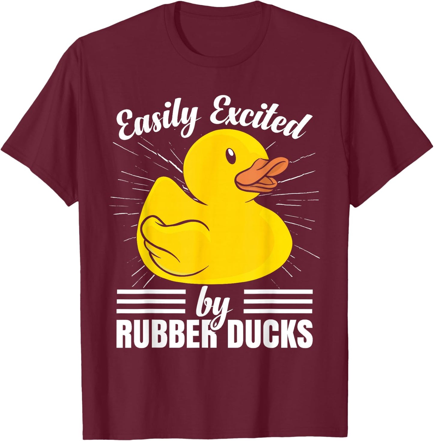 Easily Excited By Rubber Ducks T-Shirt - T-Shirt | Maroon