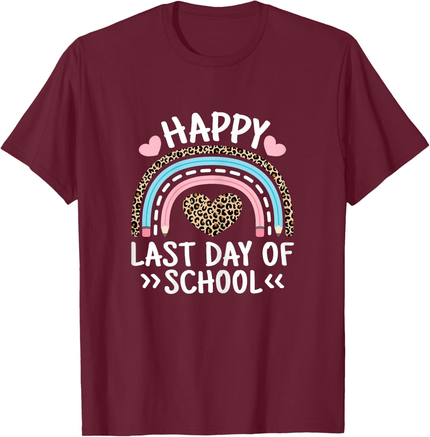 Happy Last Day Of School Teacher Student Women Girls Kids T-Shirt - T-Shirt | Maroon