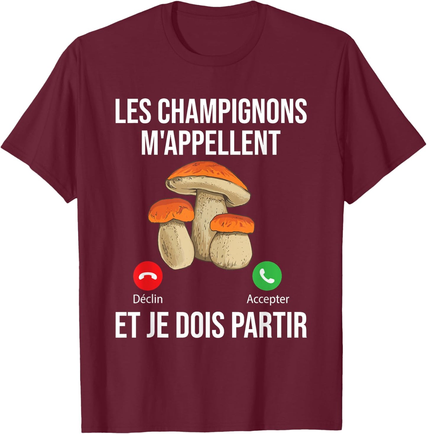 Mushrooms Call Me I Must Go Mushroom Porcini , Black, S T-Shirt - T-Shirt | Maroon