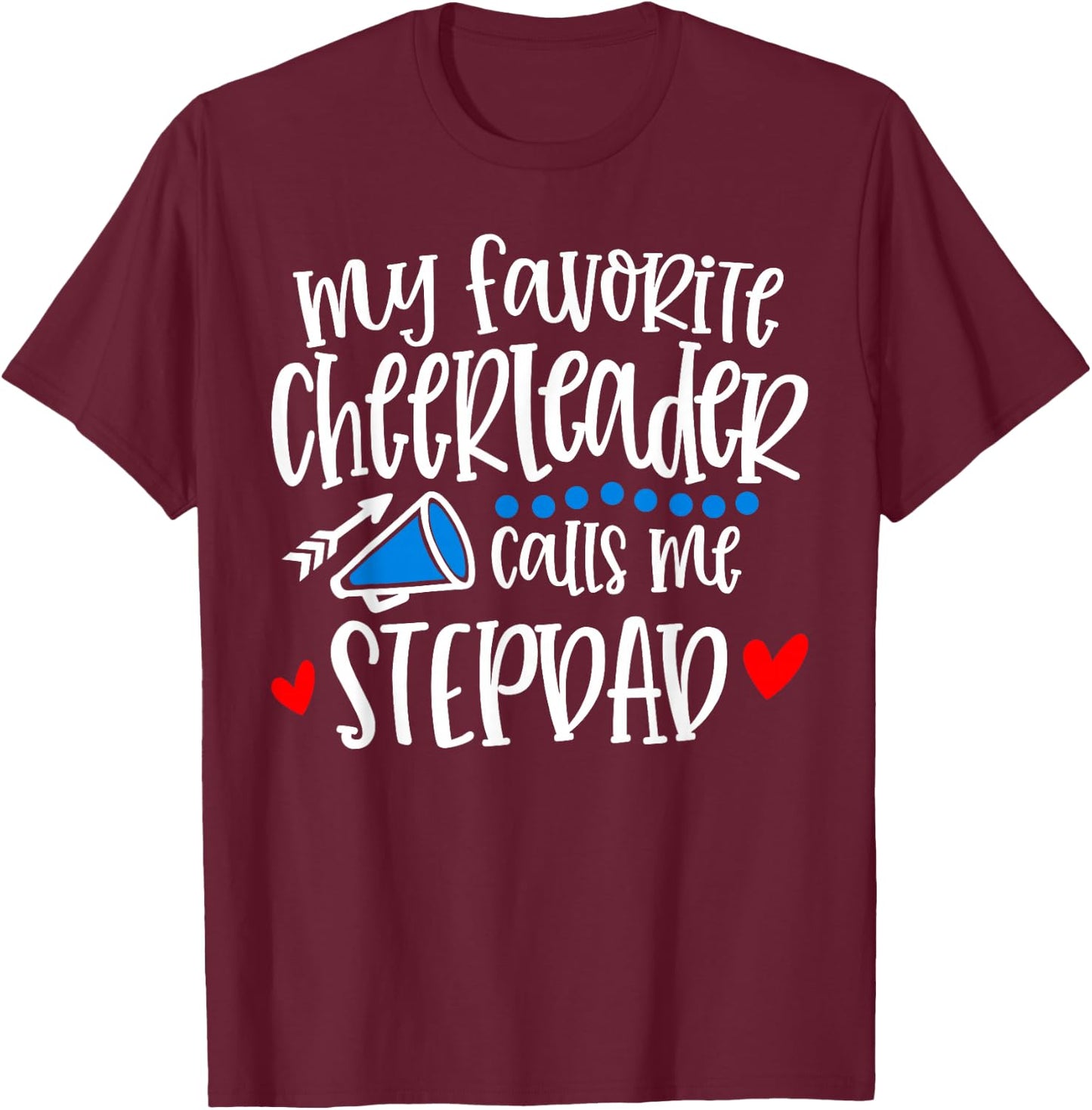 My Favorite Cheerleader Calls Me Stepdad Funny Cheerleading T-Shirt - T-Shirt | Maroon