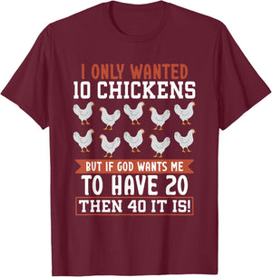 Chicken Farmer I Only Wanted 10 Chickens T-Shirt - T-Shirt | Maroon
