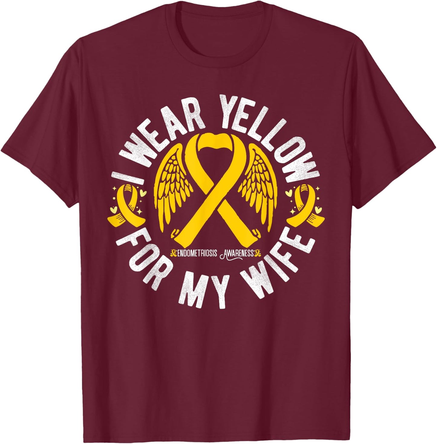 I Wear Yellow For My Wife Endometriosis Awareness T-Shirt - T-Shirt | Maroon