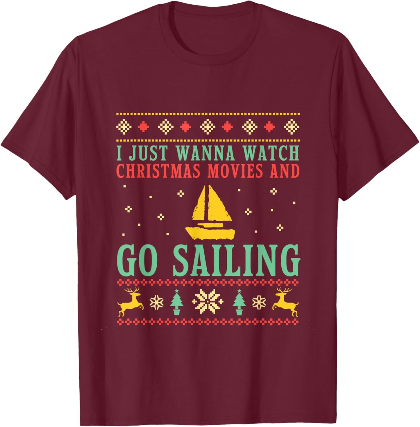 Funny Ugly Christmas Sweater Sailor Go Boat Sailing T-Shirt - T-Shirt | Maroon