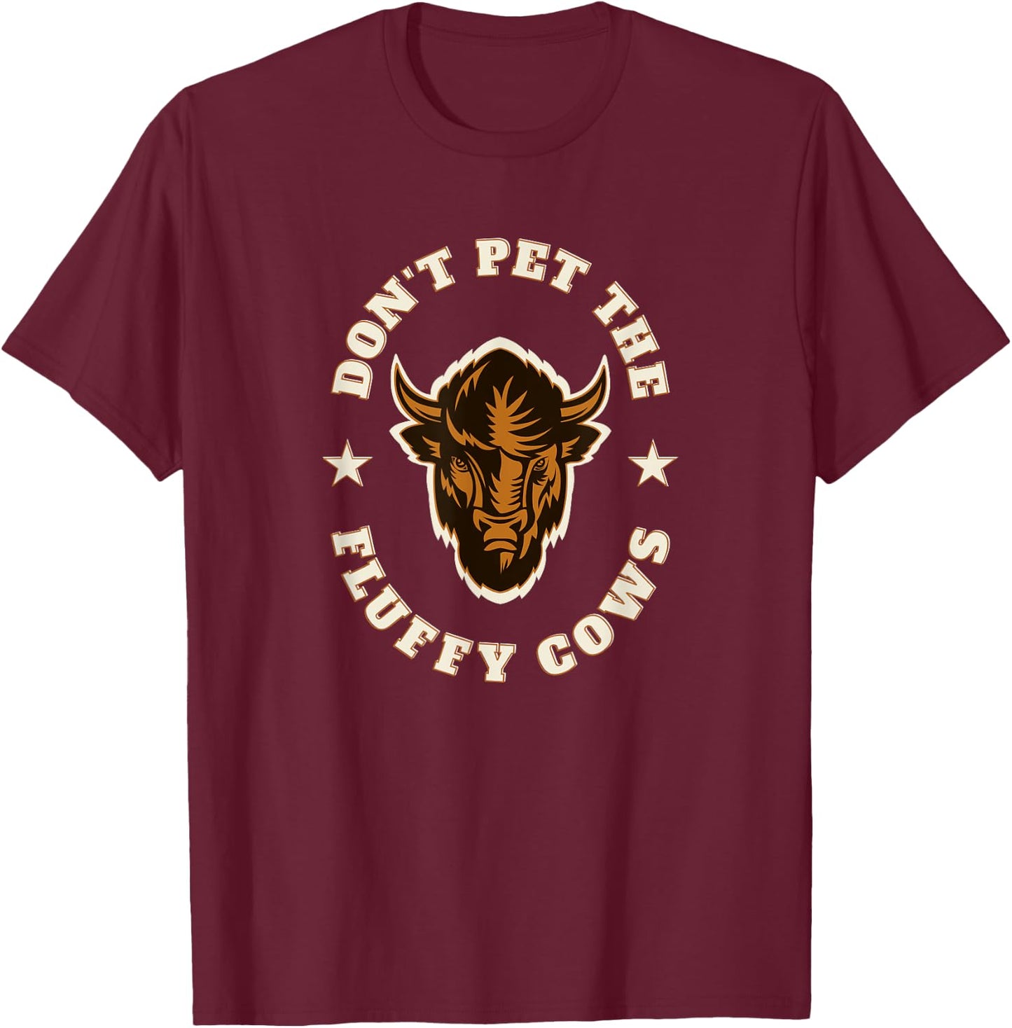 American Bison Don't Pet The Fluffy Cows Head T-Shirt - T-Shirt | Maroon