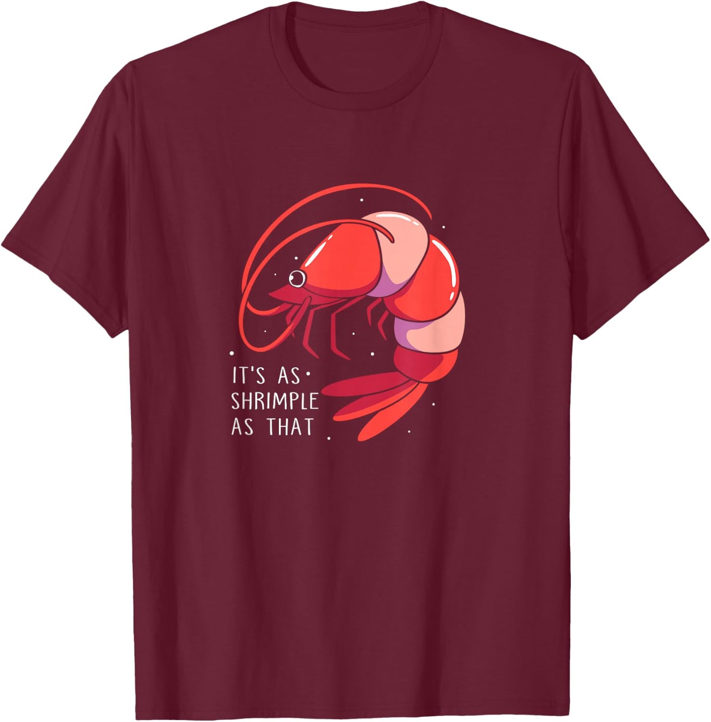 Funny Shrimp Crustaceans It's As Shrimple As That T-Shirt - T-Shirt | Maroon