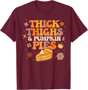 Pumpkin Pie Thanksgiving Thick Thighs Pumpkin Pies T-Shirt - T-Shirt | Maroon
